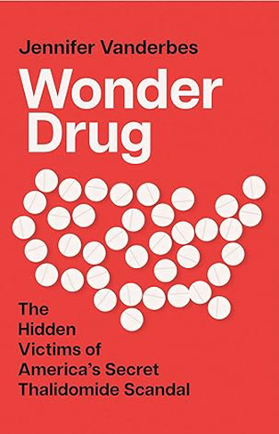 Wonder Drug - The Hidden Victims of America's Secret Thalidomide Scandal